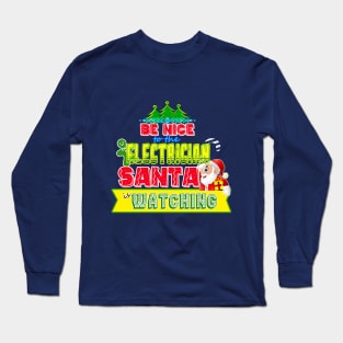 Be nice to the Electrician Santa is watching gift idea Long Sleeve T-Shirt